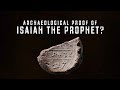 Has Eilat Mazar Discovered Archaeological Evidence of Isaiah the Prophet?