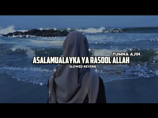Asalamu alayka Ya Rasool Allah | Arabic Version | Yumna Ajin  | slowed and reverb class=