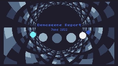 Demoscene Report June 2022