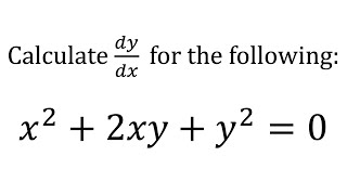 Derivative of x^2 + 2xy + y^2 = 0 (Implicit differentiation)