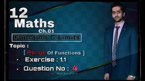 2nd Year Maths, CH 1,Range of Functions, EXERCISE 1.1 QUESTION 4- 12th class Math