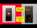 February Pixel update (Bug fix and stability)