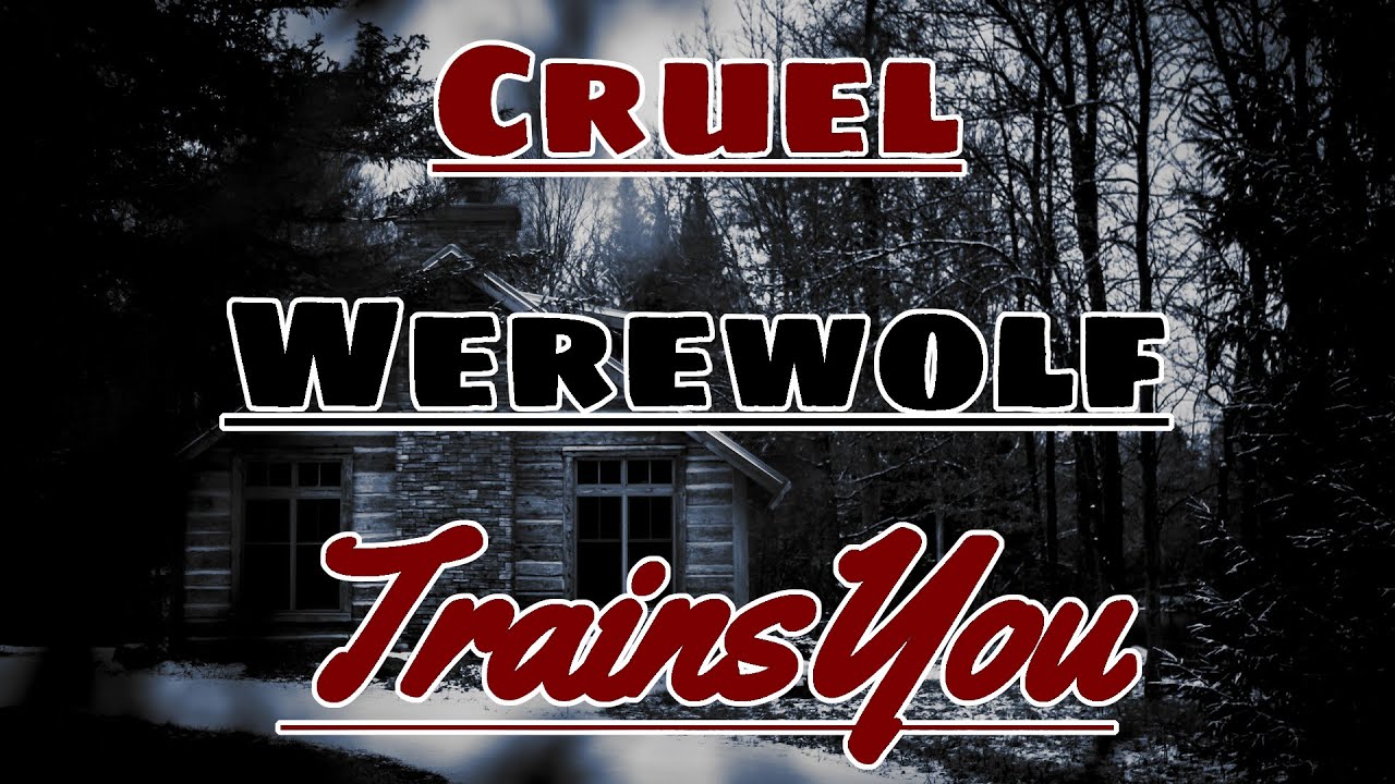 Cruel Werewolf Trains You [M4A] [Werewolf] [Cruel] [Sadistic] [Dom]