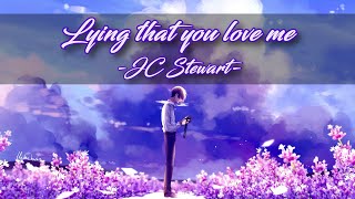 NIGHTCORE JC Stewart - Lying That You Love Me [Lyrics video]
