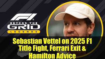 Sebastian Vettel on 2025 F1 Title Fight, Ferrari Exit & Hamilton Advice | Beyond The Grid