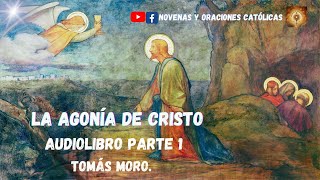 Parte 1  LA AGONÍA DE CRISTO Tomás Moro screenshot 2