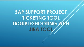 Project support ticket tools in sap | project support tool in sap | jira tool sap | sap ticket tool