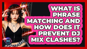 What Is Phrase Matching And How Does It Prevent DJ Mix Clashes? - Electronic Mix Masters