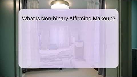 What Is Non-binary Affirming Makeup? - Inside Body Image
