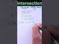 Intersection nikaalne ka easiest tarika 🤯 #maths #intersections #trending #viral #ytshorts #shorts