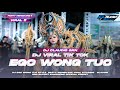 DJ EGO WONG TUO - STYLE PARTY SAD FYP TIKTOK YANG KALIAN CARI !!!