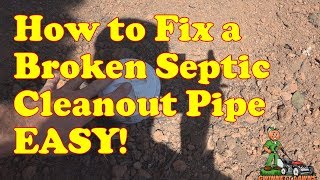 How to fix a broken septic cleanout pipe the easy way!