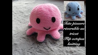 TUTO PIEUVRE REVERSIBLE AU TRICOT FACILE Flip octopus knitting Pulpo reversible