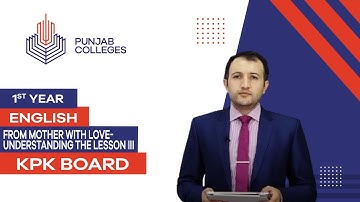PGC Lectures-Inter Part 1-KPK Board-English - From Mother With Love-Understanding the Lesson III