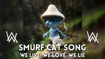 Alan Walker - Smurf Cat Song [ We Live We Love We Lie / The Spectre ] | Lyrics Video