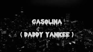 Gasolina (Daddy Yankee) Lyrics.