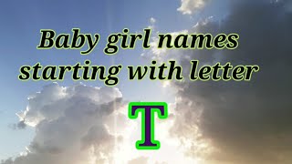 Baby girl names starting with letter T Baby girl names starting with letter T