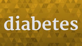 DIABETES pronunciation • How to pronounce DIABETES