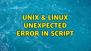 Unix & Linux: Unexpected error in Script