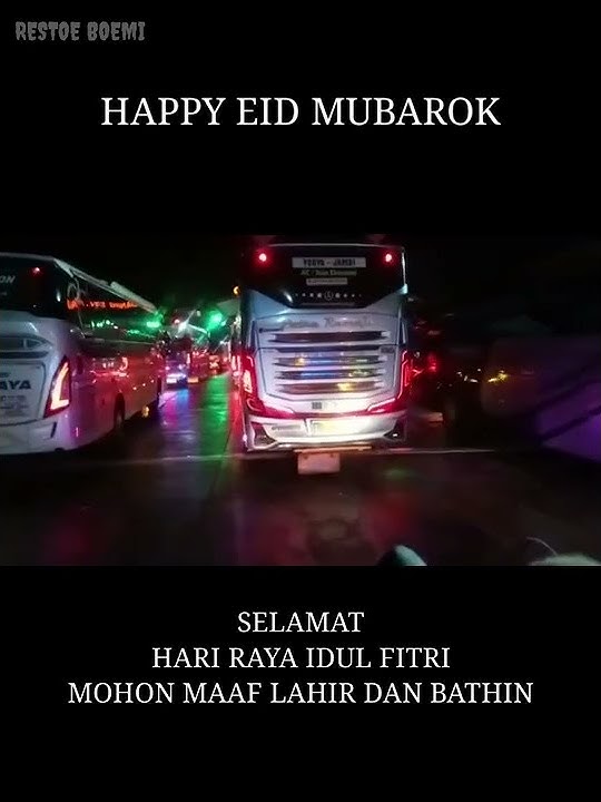 STORY WA TAKBIRAN MERDU SEDIH || HAPPY EID MUBAROK || VERSI BUS MALAM ||VERSI MUDIK || INGAT KAMPUNG