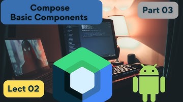 Lect 02 | Part 03 | Basic Components of Compose 2023 | Compose for Beginners | Compose With Rashid