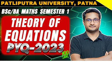 Theory of Equation | Math Semester 1 PYQ 2023 PPU Patna | B.Sc 1st year | previous year questions