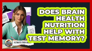 Does Brain Health Nutrition Help With Test Memory? - Ultimate Study Hacks