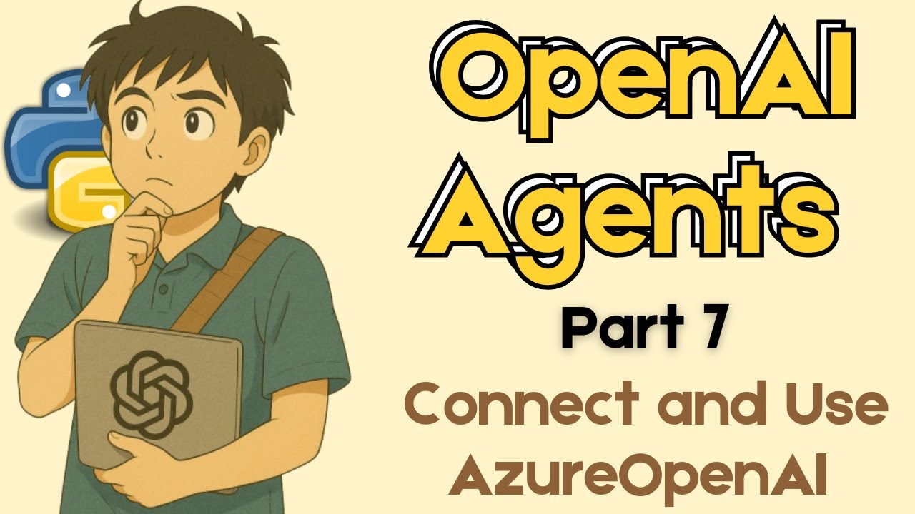 07. OpenAI Agents SDK : How to connect and use AzureOpenAI models ?
