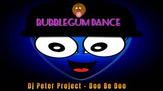 DJ Peter Project - Doo Be Doo (Bubblegum Dance)