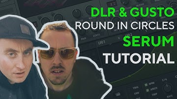 How To Make BASSES Like DLR & GUSTO - ROUND IN CIRCLES | Serum Tutorial