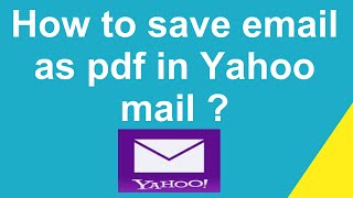 How to save email as pdf in Yahoo mail ?