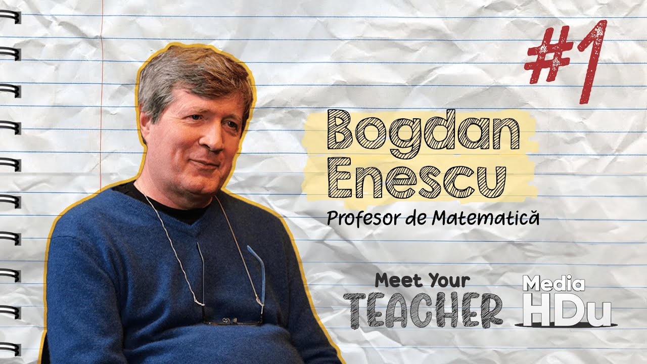 Bogdan Enescu: „Și matematica e un fel de artă” | Meet Your Teacher #1
