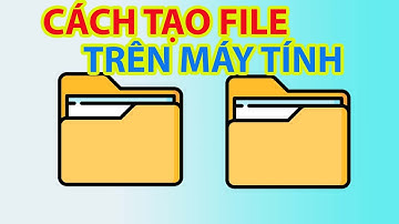 Cách Tạo File Trên Máy Tính