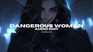 dangerous woman - ariana grande [edit audio]