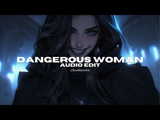dangerous woman - ariana grande [edit audio] class=