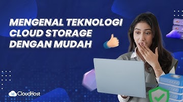 Apa Itu Teknologi Cloud Storage dan Jenis-jenisnya