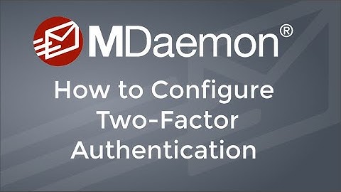 How to Configure Two-Factor Authentication in MDaemon Webmail