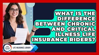 What Is The Difference Between Chronic And Critical Illness Life Insurance Riders