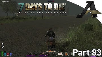 7 Days to Die Alpha 12.4 Gameplay - Part  83 - Back To The Town