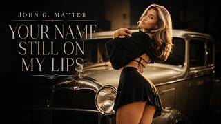 John G. Matter - Your Name Still On My Lips