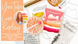 Geburtstags-Streusel-Spaß! Und MEHR mit Trinity Stamps – Carissa Crafts Live 15.06.26