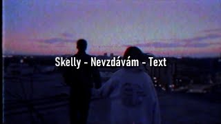 Skelly - Nevzdávám - Text