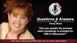 Can you explain the process when somebody is arrested for OWI in Wisconsin?