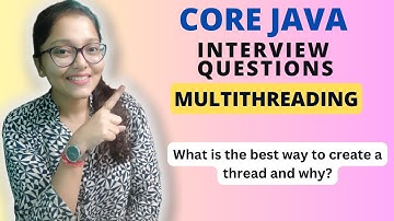 Core JAVA : Different ways to create a thread in Java and which one is considered the best, and why?