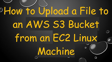 How to Upload a File to an AWS S3 Bucket from an EC2 Linux Machine