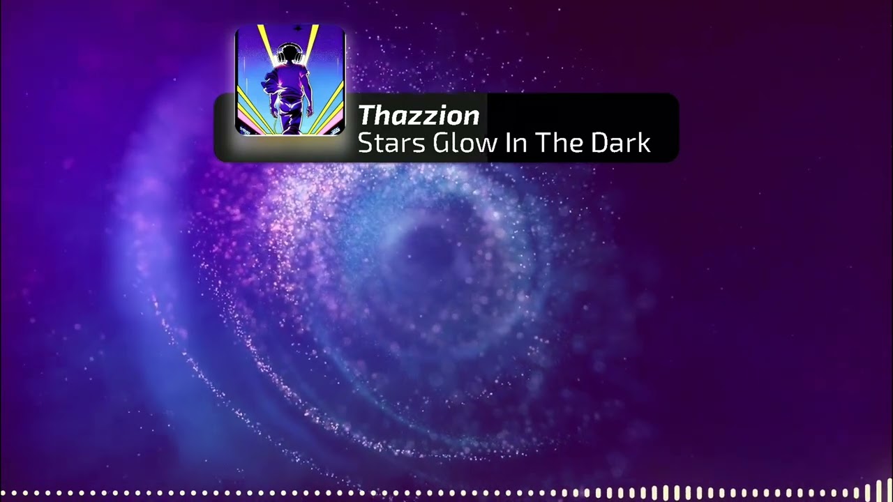 Thazzion - Stars Glow In The Dark (Original Mix)