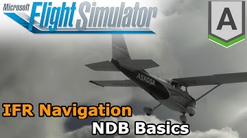 Microsoft Flight Simulator 2020 - IFR Navigation - NDB Basics