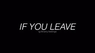 If you leave I’ll be broken inside💔