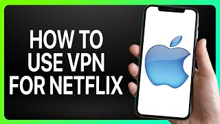 How To Use VPN For Netflix On iPhone 2024! (Full Tutorial)