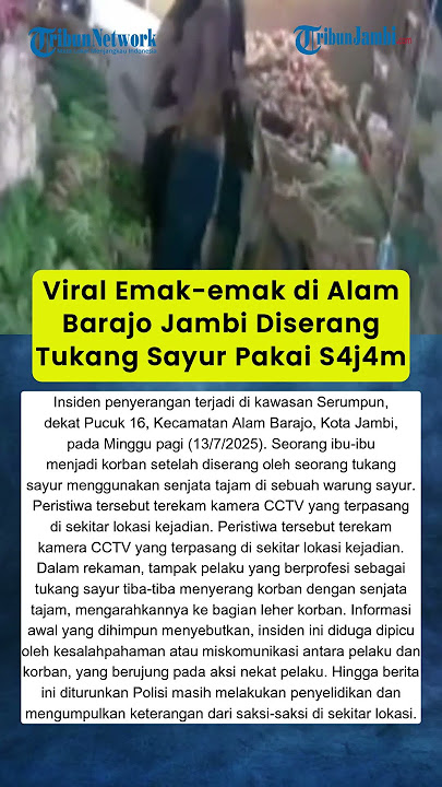 Viral Emak-emak di Alam Barajo Jambi Diserang Tukang Sayur Pakai S4j4m